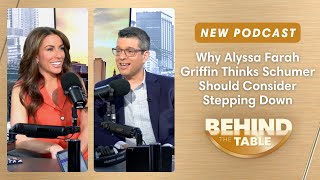 Why Alyssa Farah Griffin Thinks Chuck Schumer Should Consider Stepping Down | Behind the Table