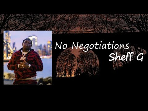 Sheff G - No Negotiations  Lyrics