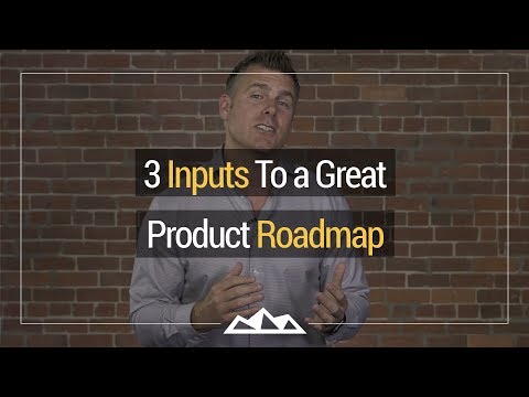 3 Inputs To a Great Product Roadmap