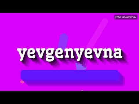 HOW PRONOUNCE YEVGENYEVNA! (BEST QUALITY VOICES)