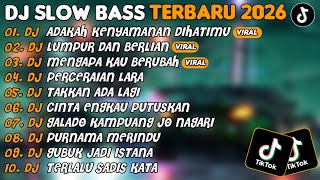 Download lagu DJ SLOW BASS TERBARU 2026 | DJ ADAKAH KENYAMANAN DIHATIMU🎵DJ LUMPUR DAN BERLIAN🎵| FULL ALBUM mp3