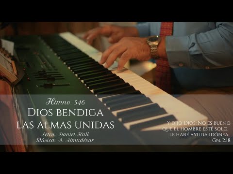 HIMNO 546   DIOS BENDIGA LAS ALMAS UNIDAS
