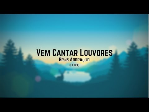 Vem Cantar Louvores-Brás Adoração(LETRA)