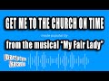 My Fair Lady - Get Me To The Church On Time (Karaoke Version)