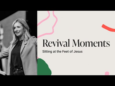 Revival Moments - Sitting at the Feet of Jesus | Hayley Braun | Bethel Church