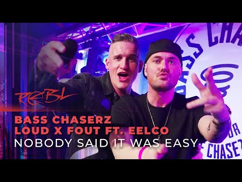 Bass Chaserz • Loud x Fout ft. Eelco - Nobody Said It Was Easy