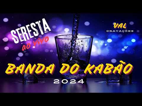 BANDA DO KABÃO 2024 SERESTA AO VIVO