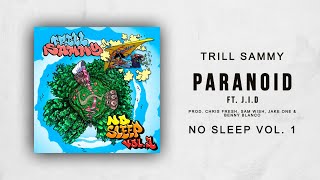 Trill Sammy - Paranoid Ft. J.I.D (No Sleep Vol. 1)