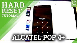 Hard Reset ALCATEL Pop 4+ - Bypass Lock Screen / Format / Skip Pattern