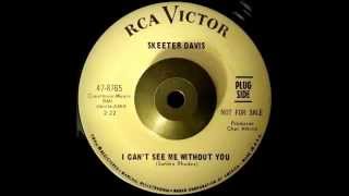 Skeeter Davis - I Can&#39;t See Me Without You