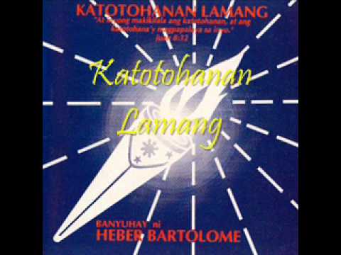 Banyuhay Ni Heber Bartolome - Katotohanan Lamang