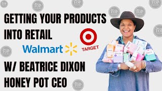 Getting Your Products Into Retail Target/Walmart ft. Honey Pot CEO/Founder Beatrice Dixon