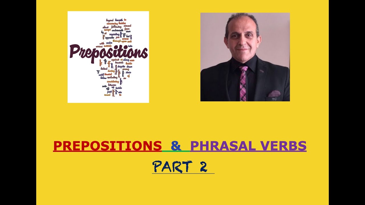 PREPOSITIONS &  PHRASAL VERBSPART 2