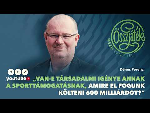 Történelmi változások a magyar sportban: A 600 milliárdos kérdés – Dénes Ferenc | ÖSSZJÁTÉK