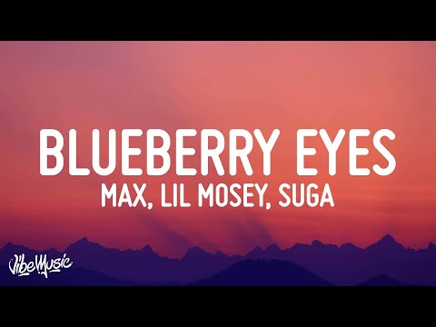 MAX - Blueberry Eyes (Lyrics) (feat. Lil Mosey, SUGA of BTS & Olivia O'Brien)