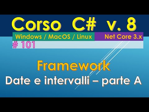 Corso C# 8 (da zero) ITA Win/Mac/Linux - #101: framework - date e intervalli temporali, prima parte