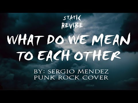 Static ReVibe - What Do We Mean To Each Other (Punk Rock Cover)