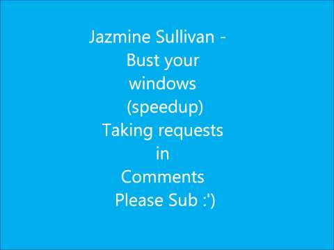 Jazmine Sullivan Bust your windows speed up