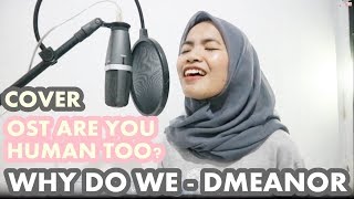 Why Do We - DMEANOR (디미너) OST Part.8 (Are You Human Too) Cover Bahasa Indonesia