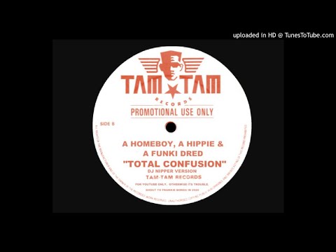 A HOMEBOY, A HIPPIE & A FUNKI DREAD - TOTAL CONFUSION - DJ NIPPER VERSION