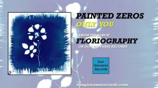 Painted Zeros - (O) Only You (Official Audio)