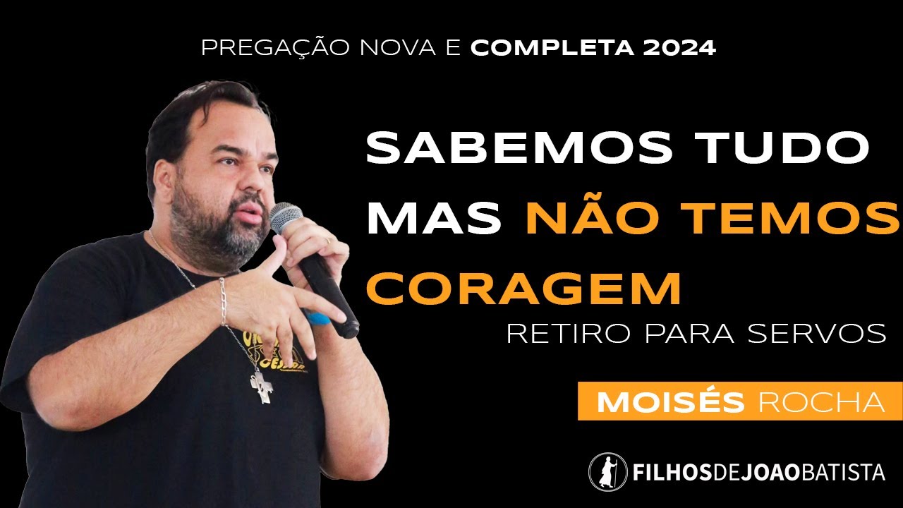 Sabemos tudo mas não temos coragem - Moisés Rocha | Retiro para servos