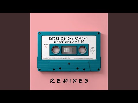 Where Would We Be (Nicky Romero Edit)