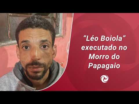 “Léo Boiola” executado no Morro do Papagaio