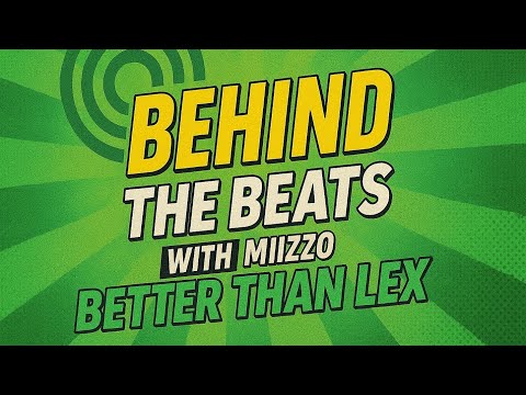 Behind the Beats Ep. 10: Better Than Lex – Set Backs & Come Backs with 🌐🎵