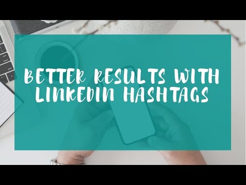 Better results with Linkedin hashtags