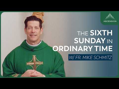 Sixth Sunday in Ordinary Time - Mass with Fr. Mike Schmitz