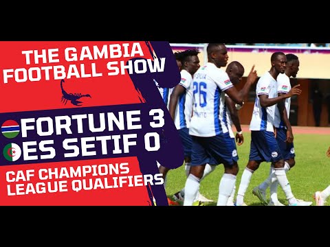 The Gambia Football Show | Fortune 3 ES Setif 0