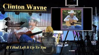 Clinton Wayne -  If I Had Left It Up To You (2020)