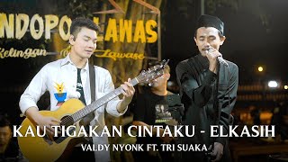 Download lagu KAU TIGAKAN CINTAKU - ELKASIH (LIVE NGAMEN) VALDY NYONK FT. TRI SUAKA mp3 Download lagu KAU TIGAKAN CINTAKU - ELKASIH (LIVE NGAMEN) VALDY NYONK FT. TRI SUAKA mp3