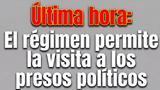 Última hora: El régimen permite la visita a los presos políticos en Zona 7