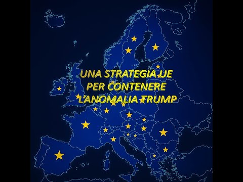 Una strategia Ue per contenere l’anomalia Trump