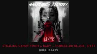 Stealing Candy From A Baby — Porcelain Black / PATT (Slowed)