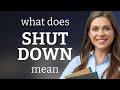 Shut Down What Is SHUT DOWN Definition