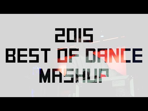 2015 - Best Of Dance Mashup (50 Top Songs Of 2015 In 10 Minutes)