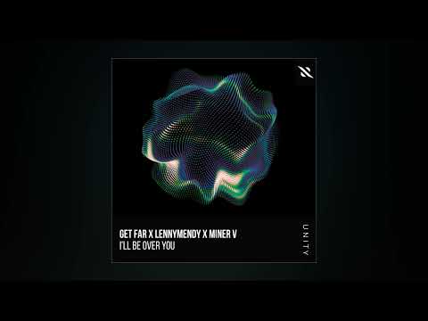 Get Far x LENNYMENDY x Miner V - I’ll Be Over You (Extended Mix)