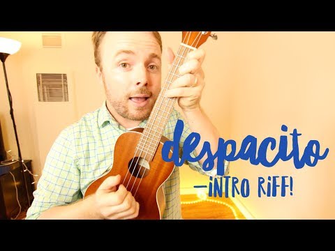 DESPACITO INTRO RIFF - UKULELE TUTORIAL (LUIS FONSI/DADDY YANKEE/JUSTIN BIEBER)