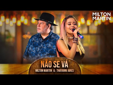 Não Se Vá (part. Thayanni Aires) - Milton Martin
