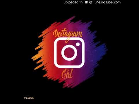 Instagram Girl   ft  TMack