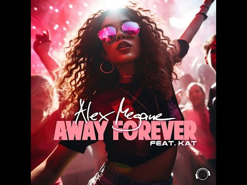 Alex Megane feat. Kat – Away Forever