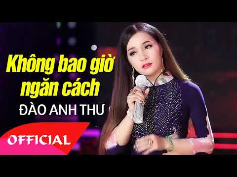 Không Bao Giờ Ngăn Cách - Đào Anh Thư | Bolero Nhạc Vàng Audio