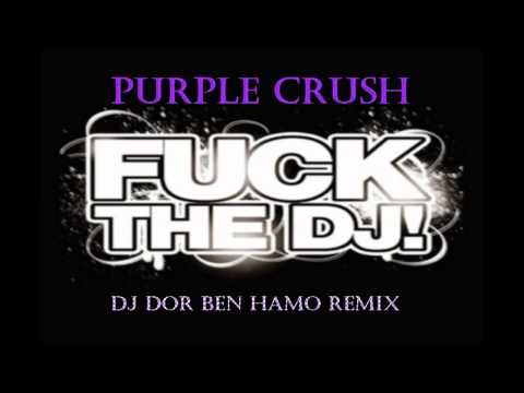 Purple Crush - Fuck The DJ (Dj Dor Ben Hamo Remix)