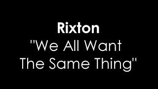 We All Want The Same Thing(Lyrics) - Rixton