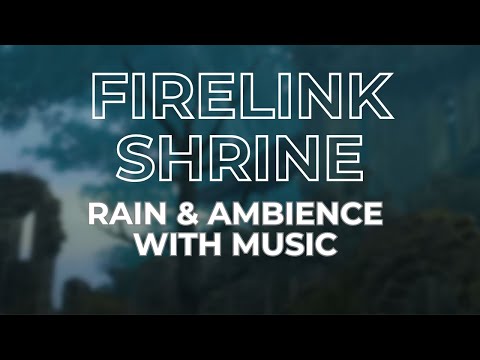 Ambient Souls - It's Raining in Firelink Shrine, and There's Music | One Hour of Dark Souls Ambience
