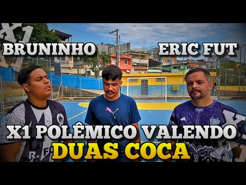 X1 POLÊMICO - ERIC vs BRUNINHO - Valendo 2 Coca