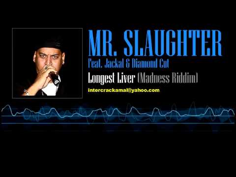 Mr. Slaughter Feat. Jakal & Diamond Cut - Longest Liver (Madness Riddim)